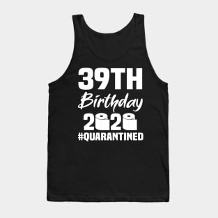 39th Birthday 2020 Quarantined Tank Top